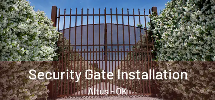  Security Gate Installation Altus - OK